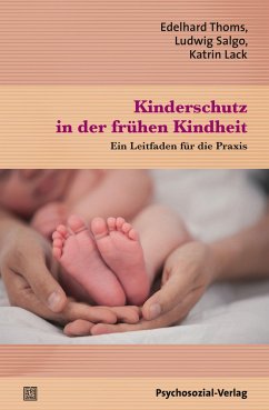 Kinderschutz in der frühen Kindheit - Thoms, Edelhard;Lack, Katrin;Salgo, Ludwig
