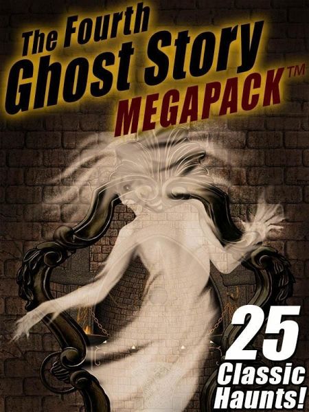 The Fourth Ghost Story MEGAPACK ® (eBook, ePUB) The Fourth Ghost Story MEGAPACK ® (eBook, ePUB)
