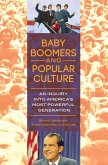 Baby Boomers and Popular Culture (eBook, PDF)