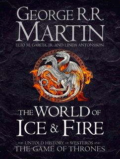 The World of Ice and Fire (eBook, ePUB) - Martin, George R. R.; Garcia Jr., Elio M.; Antonsson, Linda