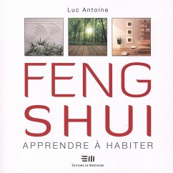 Feng Shui, Apprendre a habiter (eBook, ePUB) - Luc Antoine, Antoine