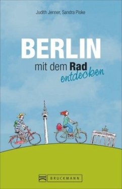 Berlin mit dem Rad entdecken - Piske, Sandra;Jenner, Judith