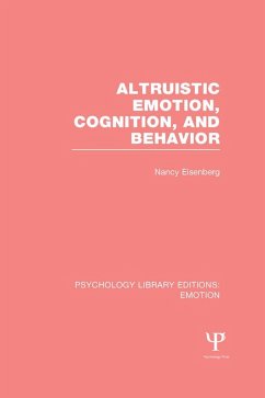 Altruistic Emotion, Cognition, and Behavior (PLE: Emotion) (eBook, PDF) - Eisenberg, Nancy