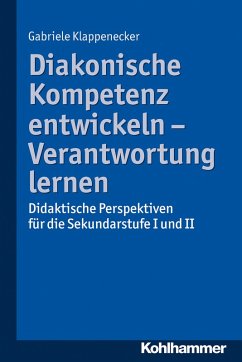 Diakonische Kompetenz entwickeln - Verantwortung lernen (eBook, ePUB) - Klappenecker, Gabriele