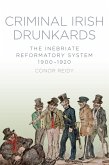 Criminal Irish Drunkards (eBook, ePUB) Criminal Irish Drunkards (eBook, ePUB)