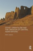Soviet Orientalism and the Creation of Central Asian Nations (eBook, PDF) Soviet Orientalism and the Creation of Central Asian Nations (eBook, PDF)