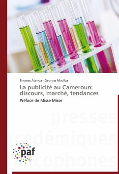 La publicité au Cameroun: discours, marché, tendances - Atenga, Thomas;Madiba, Georges