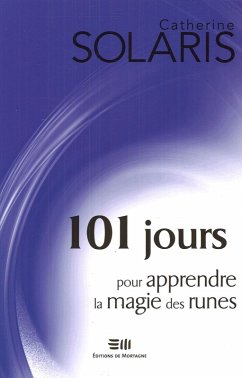 101 jours pour apprendre la magie des runes (eBook, ePUB) - Catherine Solaris, Solaris