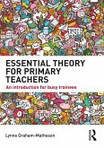 Essential Theory for Primary Teachers (eBook, ePUB)