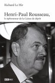 Henri-Paul Rousseau, le siphonneur de la Caisse de depot (eBook, ePUB)
