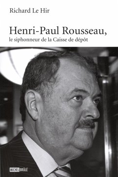 Cover Henri-Paul Rousseau, le siphonneur de la Caisse de depot (eBook, ePUB)