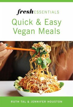 Fresh Essentials: Quick And Easy Vegan Meals (eBook, ePUB) - Tal, Ruth; Houston, Jennifer