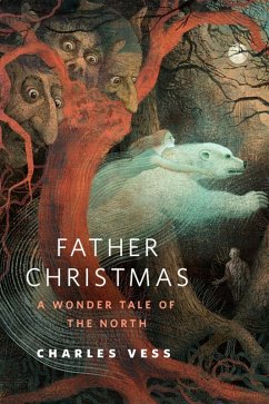 Father Christmas: A Wonder Tale of the North (eBook, ePUB) - Vess, Charles