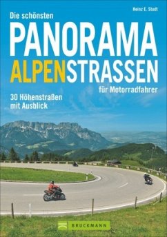 Die schönsten Panorama Alpenstraßen für Motorradfahrer - Studt, Heinz E.