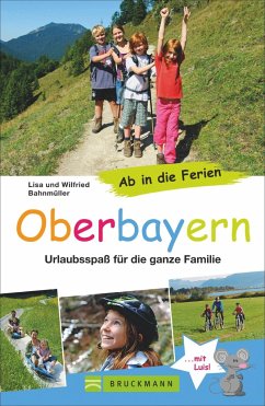 Ab in die Ferien - Oberbayern - Bahnmüller, Lisa; Bahnmüller, Wilfried