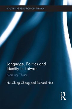 Language, Politics and Identity in Taiwan (eBook, ePUB) - Chang, Hui-Ching; Holt, Richard