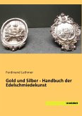 Gold und Silber - Handbuch der Edelschmiedekunst