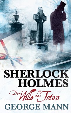 Sherlock Holmes, Band 3: Der Wille des Toten (eBook, ePUB) - Mann, George