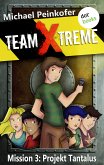 Mission 3: Projekt Tantalus / Team X-Treme Bd.3 (eBook, ePUB)