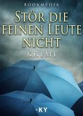 Stör die feinen Leute nicht: Krimi (eBook, ePUB)