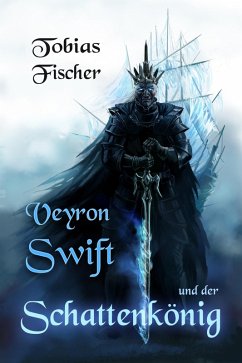 Veyron Swift und der Schattenkönig (eBook, ePUB) - Fischer, Tobias