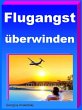Flugangst überwinden (eBook, ePUB) - Bild 1