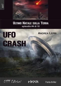 Ufo Crash - L'ultimo Natale sulla Terra ep. #4 di 10 (eBook, ePUB) - Lepri, Andrea