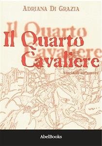 Il quarto cavaliere (eBook, ePUB) - Di Grazia, Adriana