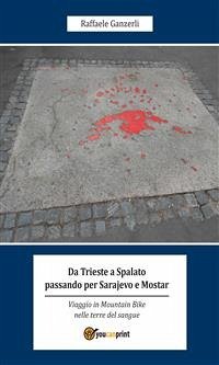 Da Trieste a Spalato passando per Sarajevo e Mostar (eBook, ePUB) - Ganzerli, Raffaele