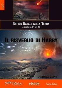 Il risveglio di Harry - L'ultimo Natale sulla Terra ep. #1 di 10 (eBook, ePUB) - Lepri, Andrea