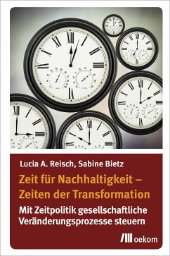 Zeit für Nachhaltigkeit – Zeiten der Transformation (eBook, PDF) - Reisch, Lucia A.; Bietz, Sabine