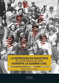 La represión de maestros en la provincia de León durante la Guerra Civil - Mayo Lorenzo, Beatriz