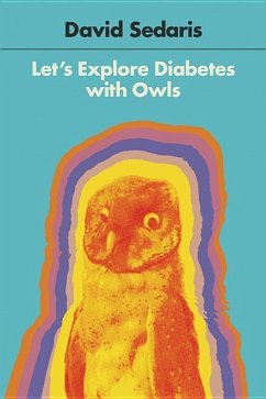 Let's Explore Diabetes with Owls: Essays, Etc. - Sedaris, David
