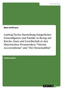 Ludwig Tiecks Darstellung bürgerlicher Frauenfiguren und Familie in Bezug auf Kirche, Staat und Gesellschaft in den Historischen Prosawerken 