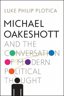 Michael Oakeshott and the Conversation of Modern Political Thought - Plotica, Luke Philip