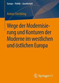 Wege der Modernisierung und Konturen der Moderne im westlichen und östlichen Europa - Sterbling, Anton