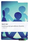 Erziehung zum gewaltfreien Handeln Erziehung zum gewaltfreien Handeln