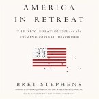 America in Retreat: The New Isolationism and the Coming Global Disorder
