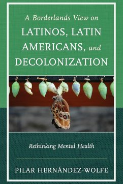 A Borderlands View on Latinos, Latin Americans, and Decolonization - Hernández-Wolfe, Pilar