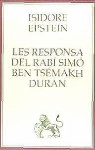 Les responsa del rabí Simó ben Tsémakh Duran : unq font per a la història dels jueus del Nord d'Africa - Epstein, Isidore