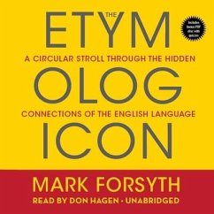 The Etymologicon: A Circular Stroll Through the Hidden Connections of the English Language - Forsyth, Mark