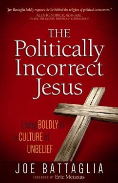The Politically Incorrect Jesus - Battaglia, Joe