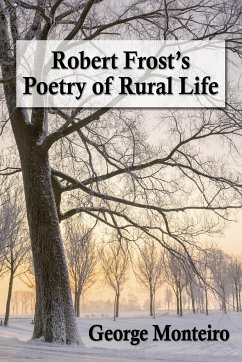 Robert Frost's Poetry of Rural Life - Monteiro, George