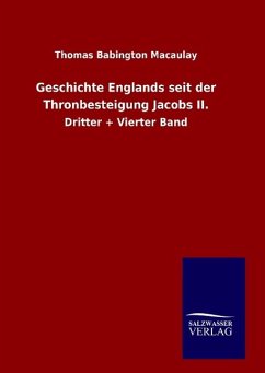 Geschichte Englands seit der Thronbesteigung Jacobs II.: Dritter + Vierter Band