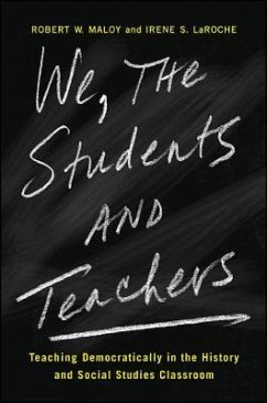 We, the Students and Teachers: Teaching Democratically in the History and Social Studies Classroom - Maloy, Robert W.; Laroche, Irene S.