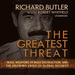 The Greatest Threat: Iraq, Weapons of Mass Destruction, and the Growing Crisis of Global Security - Butler, Richard