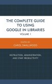 The Complete Guide to Using Google in Libraries