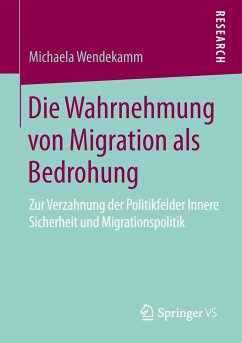 Die Wahrnehmung von Migration als Bedrohung - Wendekamm, Michaela