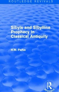 Sibyls and Sibylline Prophecy in Classical Antiquity (Routledge Revivals) - Parke, H W