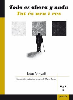 Todo es ahora y nada = Tot és ara i res - Agudo Ramírez, Marta; Vinyoli, Joan